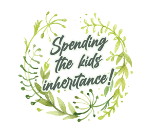 Spending the kids inheritance!